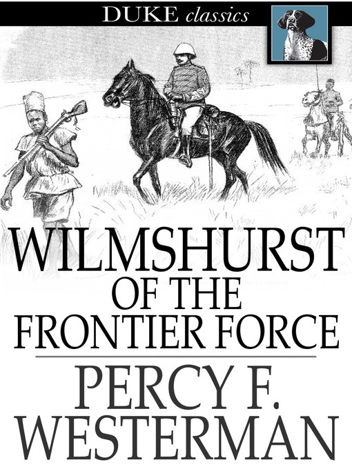 Title details for Wilmshurst of the Frontier Force by Percy F. Westerman - Available